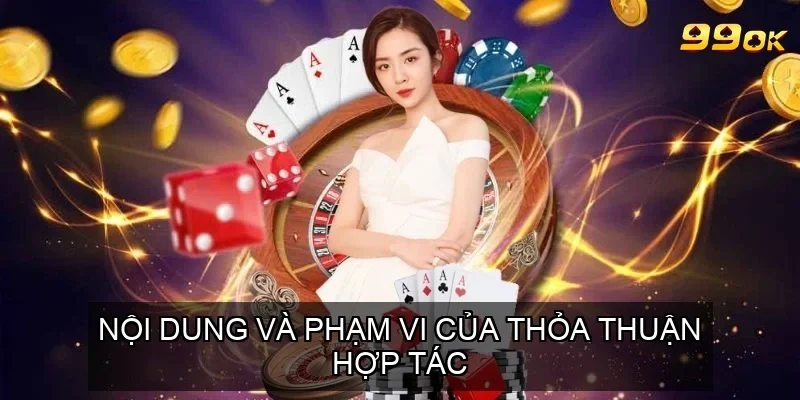 99OK HỢP TÁC REDSTARNEPAL.COM – ĐỊNH HÌNH TƯƠNG LAI CÁ CƯỢC 3 Nội dung và phạm vi của thỏa thuận hợp tác